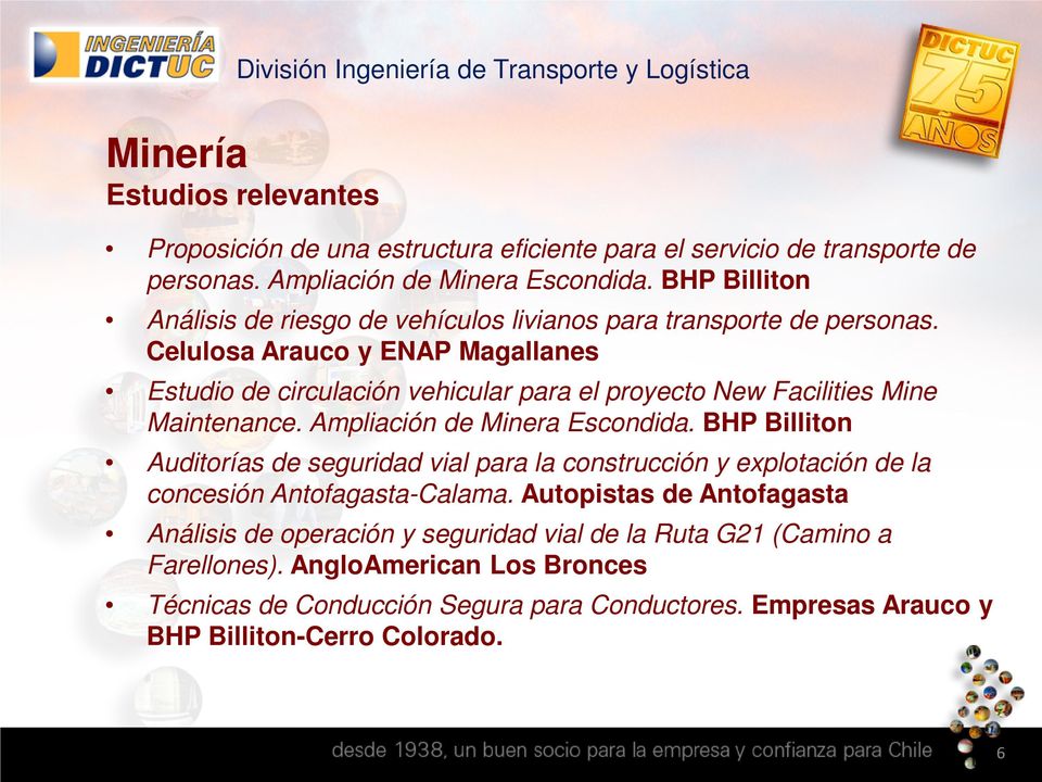 Celulosa Arauco y ENAP Magallanes Estudio de circulación vehicular para el proyecto New Facilities Mine Maintenance. Ampliación de Minera Escondida.