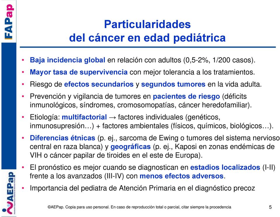Prevención y vigilancia de tumores en pacientes de riesgo (déficits inmunológicos, síndromes, cromosomopatías, cáncer heredofamiliar).
