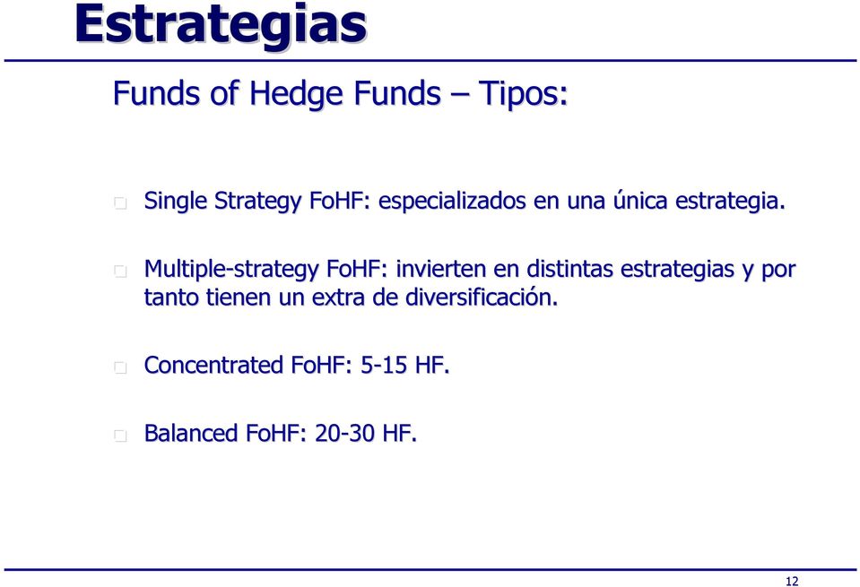Multiple-strategy FoHF: : invierten en distintas estrategias y por