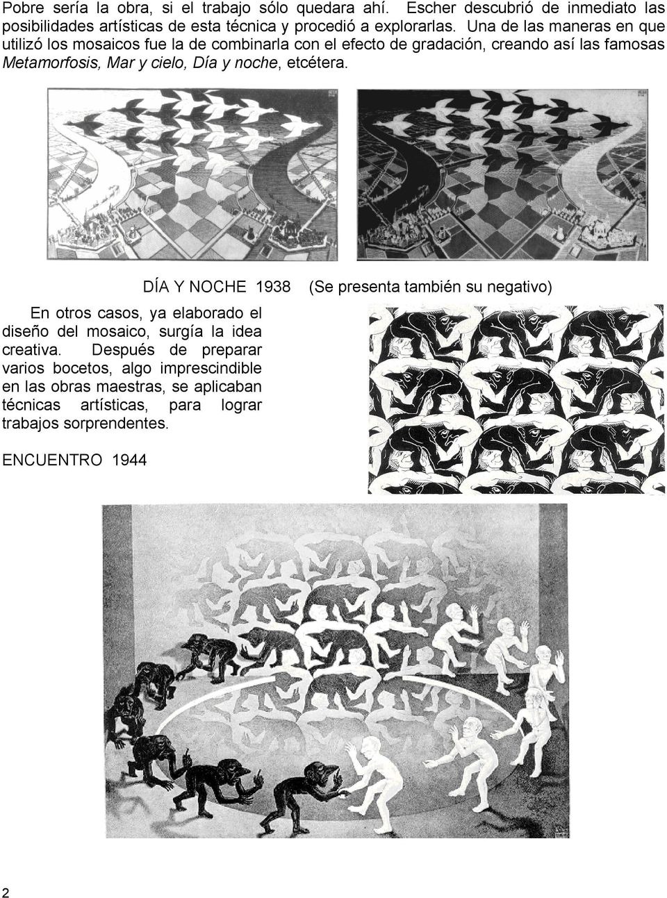 noche, etcétera. DÍA Y NOCHE 1938 En otros casos, ya elaborado el diseño del mosaico, surgía la idea creativa.