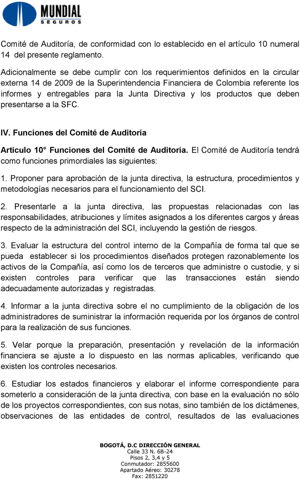 Directiva y los productos que deben presentarse a la SFC. IV. Funciones del Comité de Auditoría Artículo 10 Funciones del Comité de Auditoría.