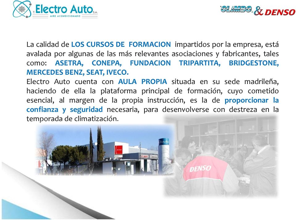 Electro Auto cuenta con AULA PROPIA situada en su sede madrileña, haciendo de ella la plataforma principal de formación, cuyo cometido