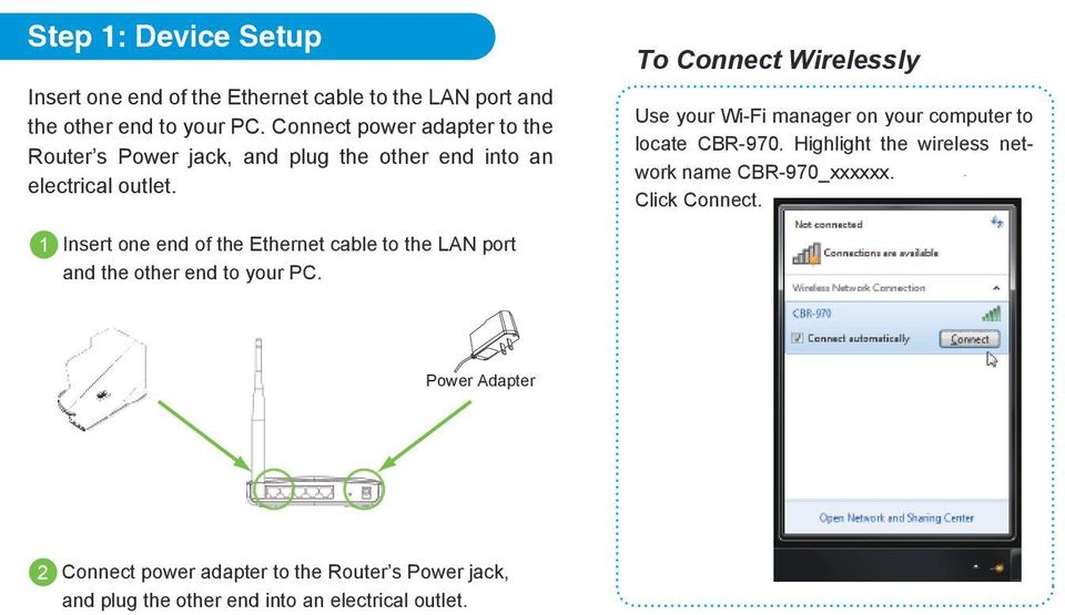 To Connect Wirelessly Use your Wi-Fi manager on your computer to locate CBR-970. Highlight the wireless network name CBR-970_xxxxxx.