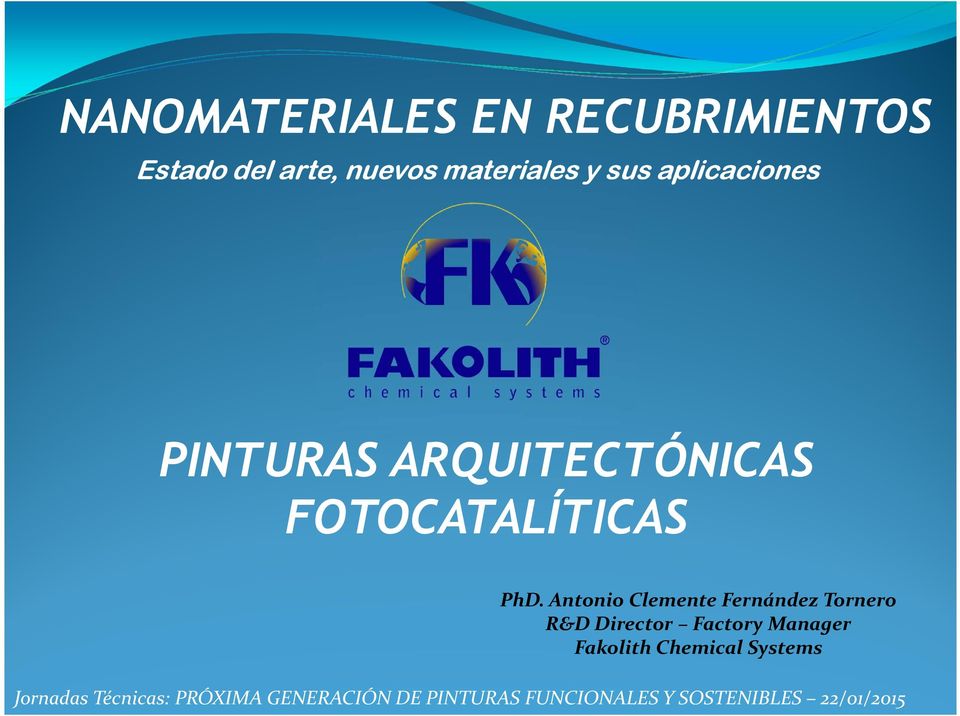 Antonio Clemente Fernández Tornero R&D Director Factory Manager Fakolith