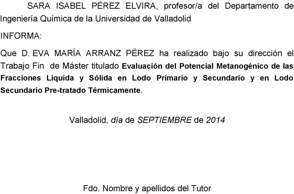 EVA MARÍA ARRANZ PÉREZ ha realizado bajo su dirección el Trabajo Fin de Máster titulado Evaluación del