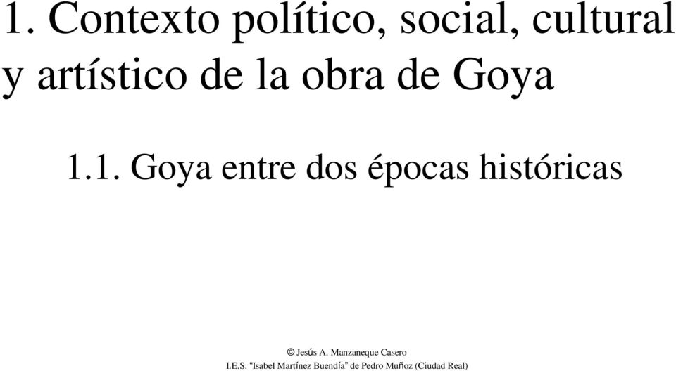 1. Goya entre dos épocas históricas Jesús A.