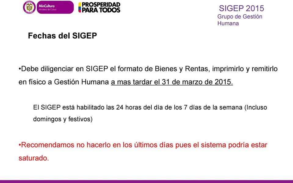 El SIGEP está habilitado las 24 horas del día de los 7 días de la semana (Incluso