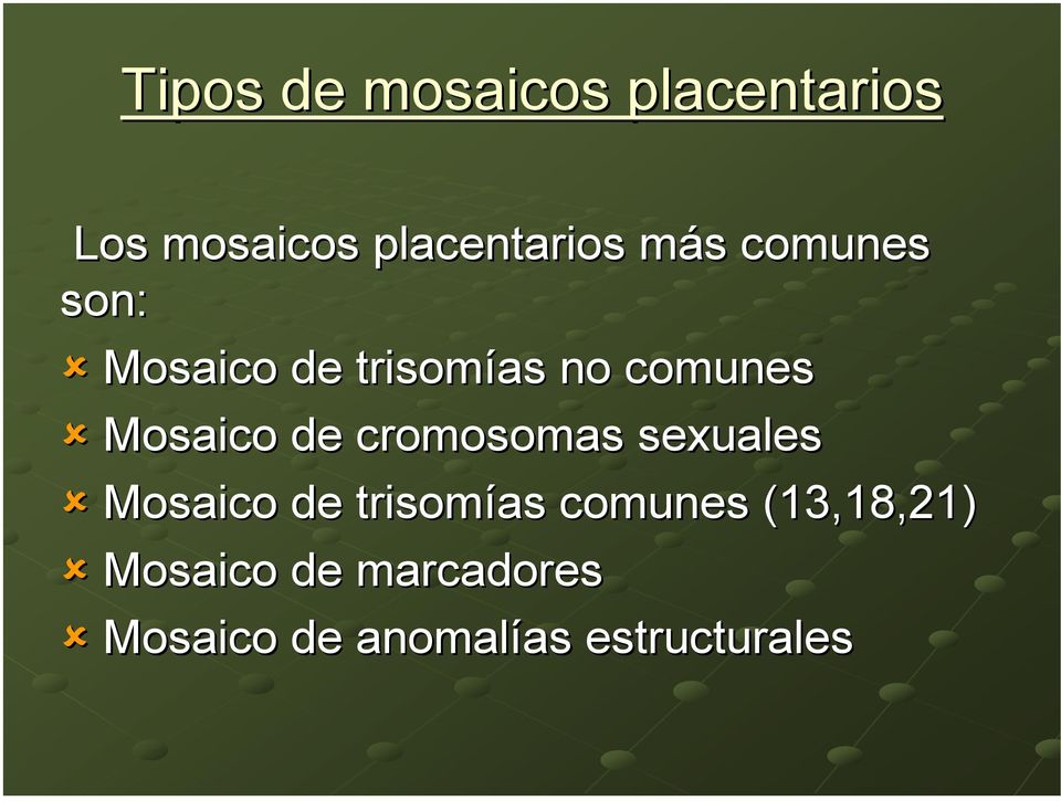 Mosaico de cromosomas sexuales Mosaico de trisomías comunes