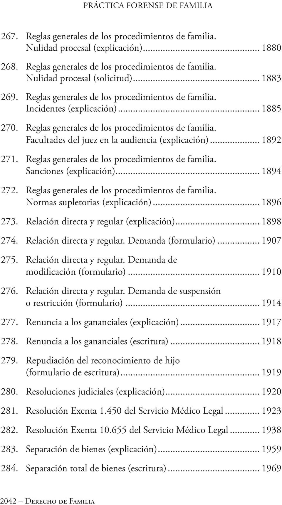 .. 1892 271. Reglas generales de los procedimientos de familia. Sanciones (explicación)... 1894 272. Reglas generales de los procedimientos de familia. Normas supletorias (explicación)... 1896 273.