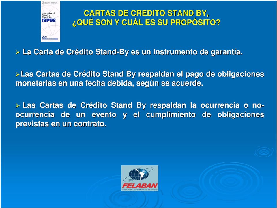 Las Cartas de Crédito Stand By respaldan el pago de obligaciones monetarias en una fecha debida,