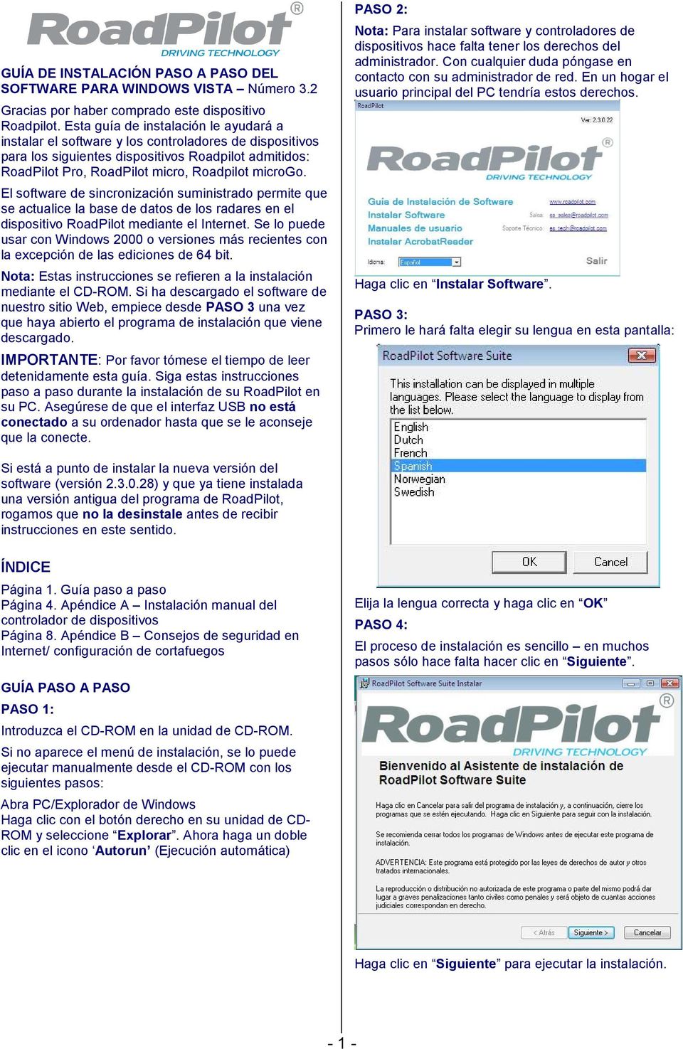 El software de sincronización suministrado permite que se actualice la base de datos de los radares en el dispositivo RoadPilot mediante el Internet.