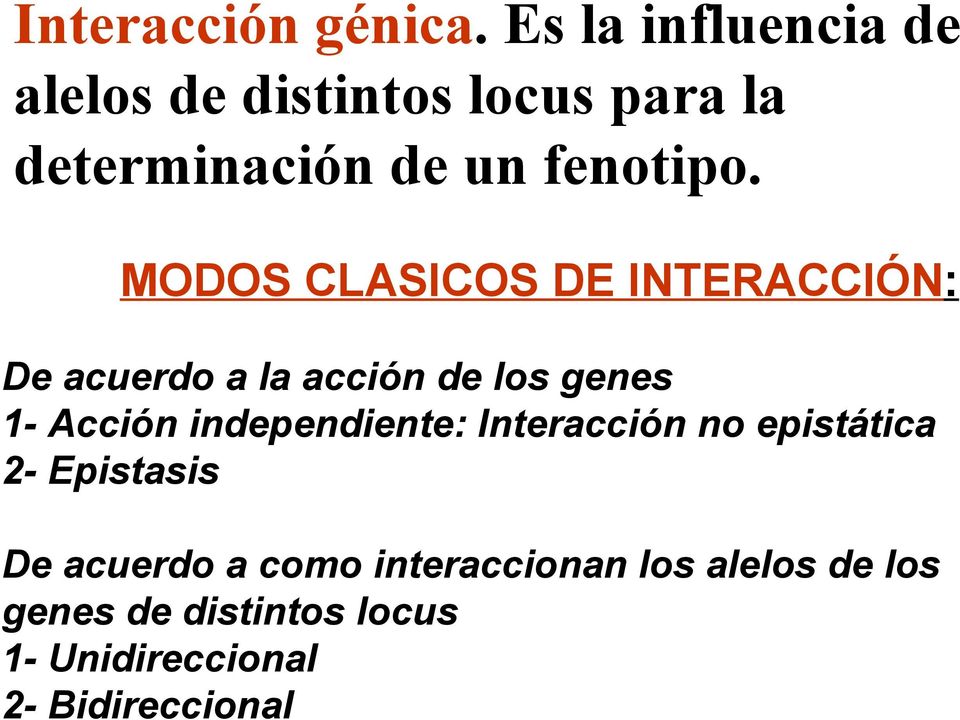MODOS CLASICOS DE INTERACCIÓN: De acuerdo a la acción de los genes 1- Acción