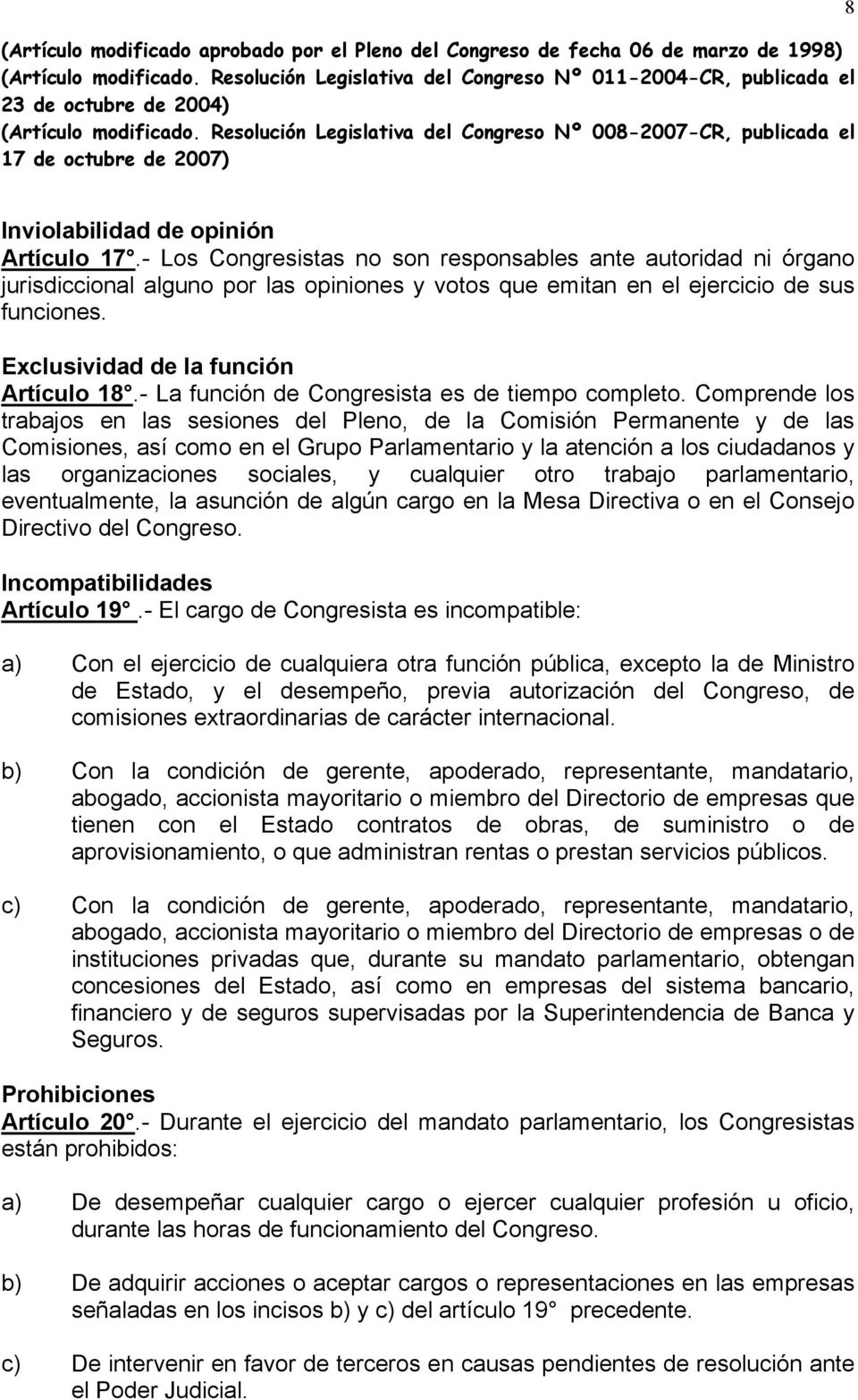 Resolución Legislativa del Congreso Nº 008-2007-CR, publicada el 17 de octubre de 2007) 8 Inviolabilidad de opinión Artículo 17.