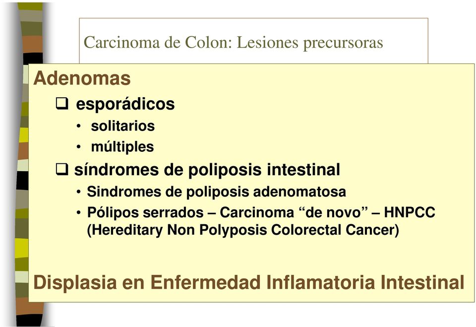 poliposis adenomatosa Pólipos serrados Carcinoma de novo HNPCC
