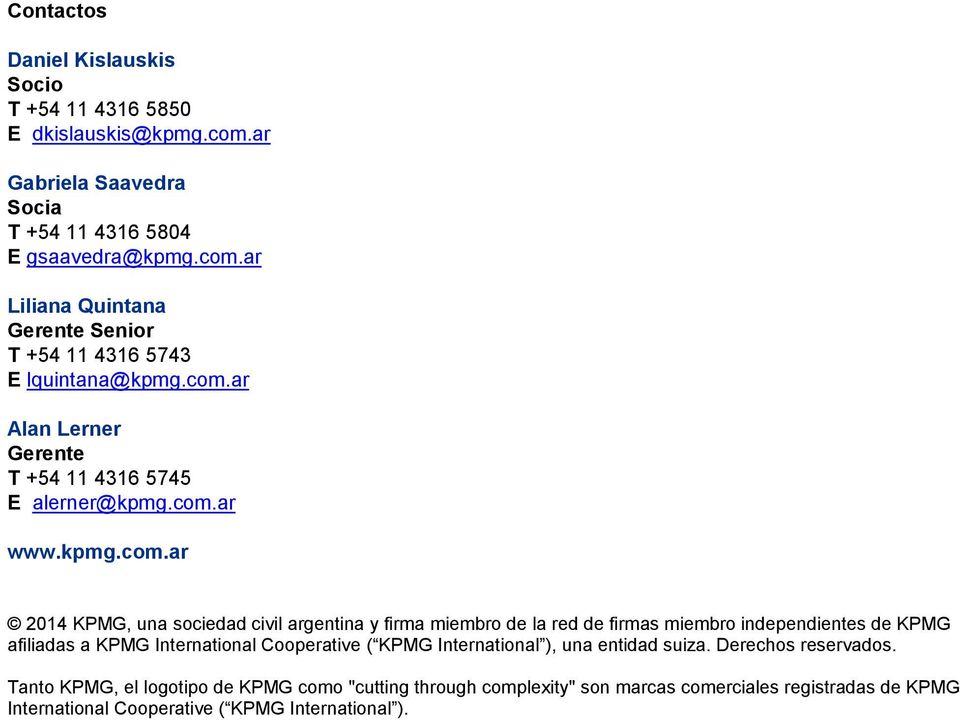 independientes de KPMG afiliadas a KPMG International Cooperative ( KPMG International ), una entidad suiza. Derechos reservados.