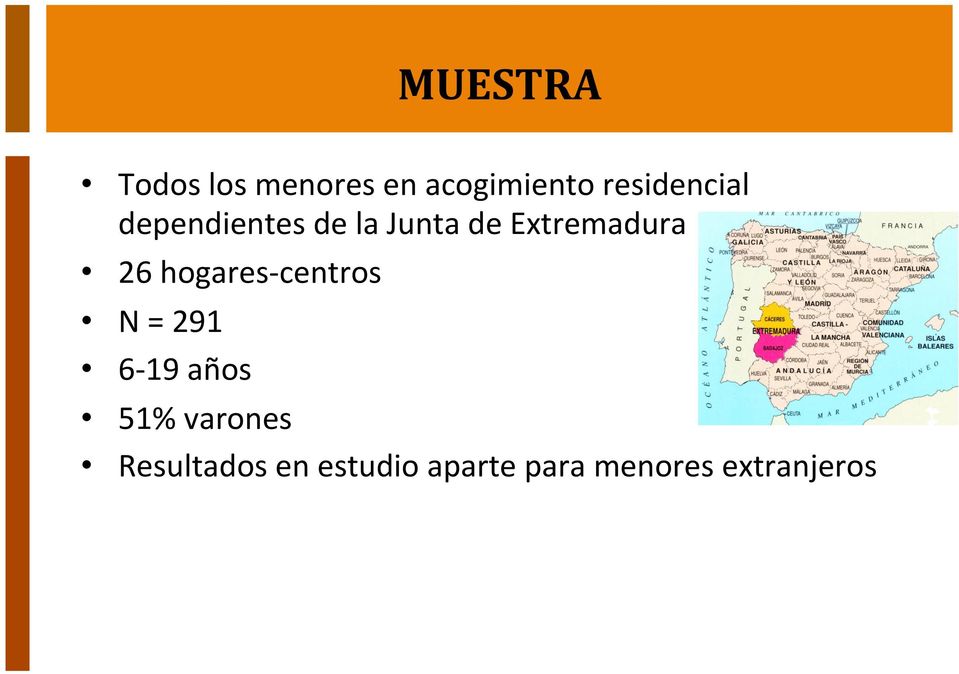 Extremadura 26 hogares- centros N = 291 6-19