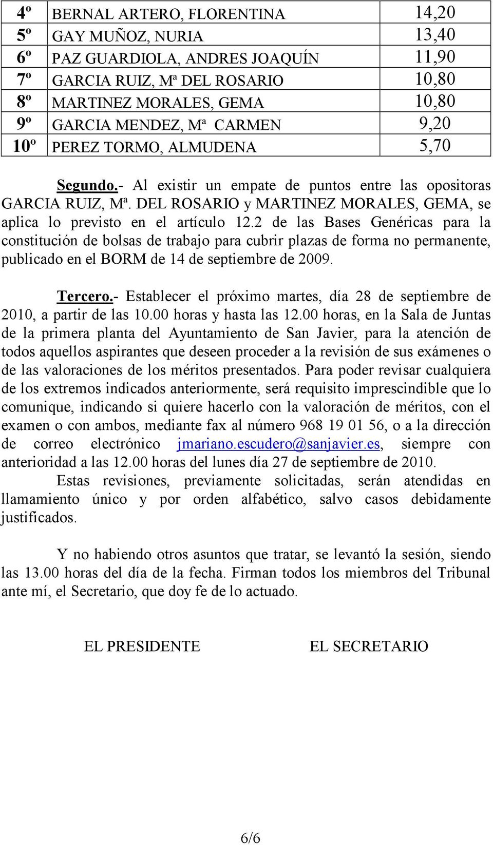2 de las Bases Genéricas para la constitución de bolsas de trabajo para cubrir plazas de forma no permanente, publicado en el BORM de 14 de septiembre de 2009. Tercero.