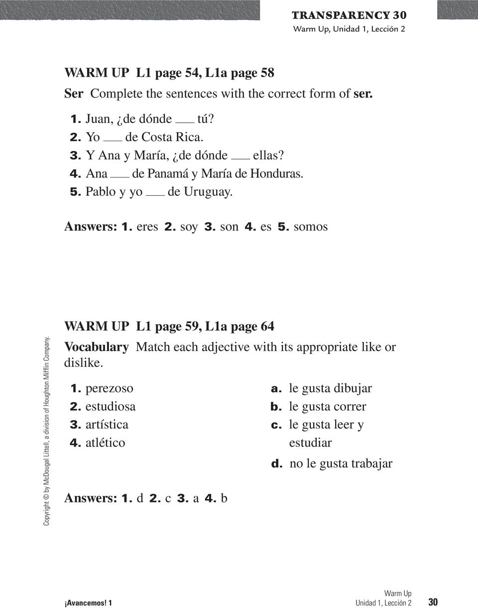 somos WARM UP L1 page 59, L1a page 64 Vocabulary Match each adjective with its appropriate like or dislike. 1. perezoso a. le gusta dibujar 2.