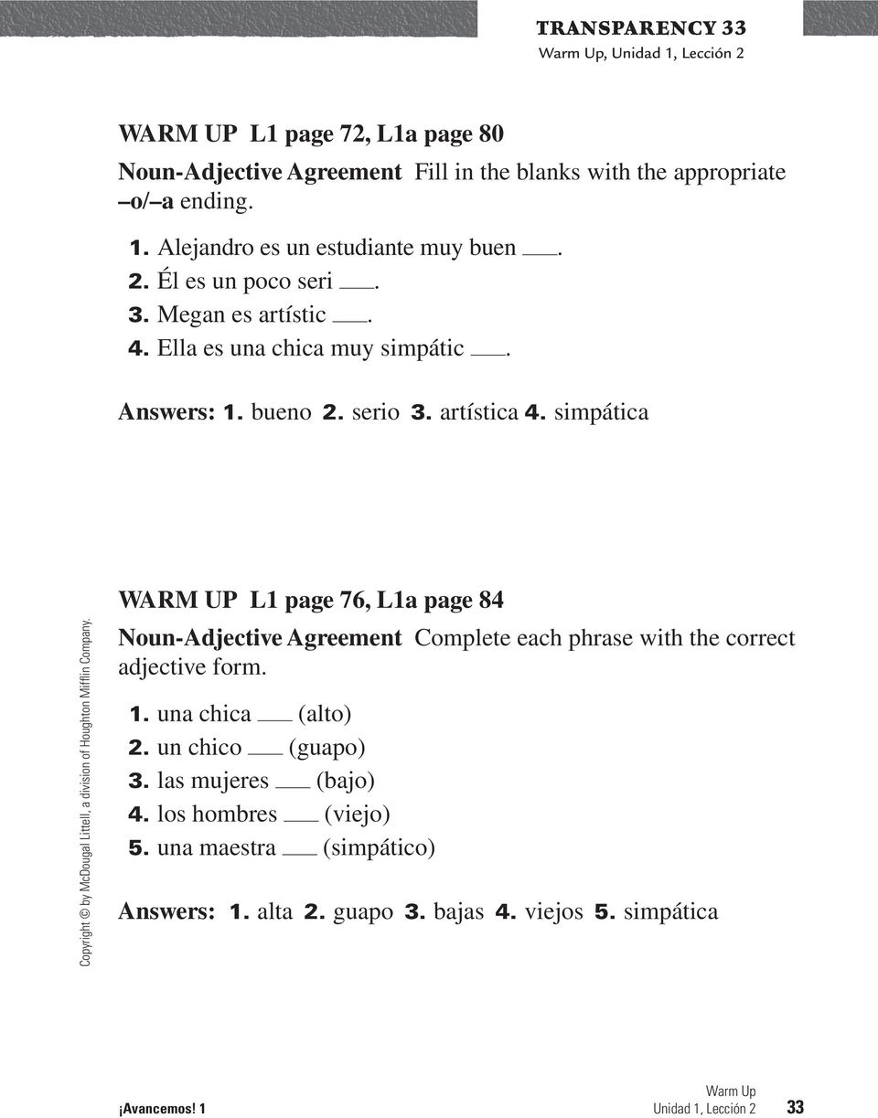 simpática WARM UP L1 page 76, L1a page 84 Noun-Adjective Agreement Complete each phrase with the correct adjective form. 1. una chica (alto) 2.