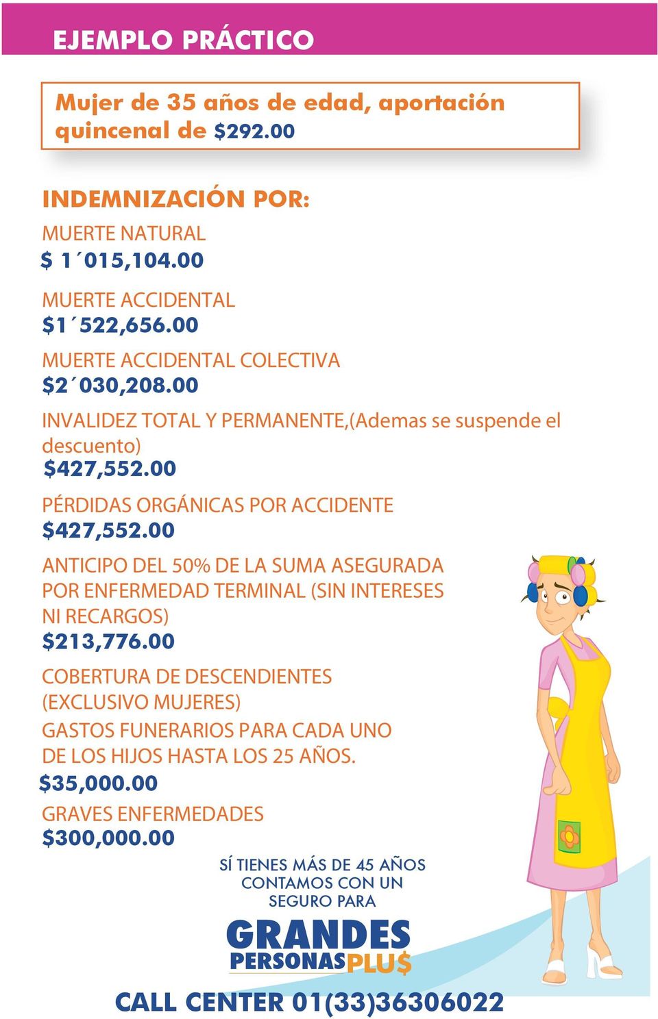 00 ANTICIPO DEL 50% DE LA SUMA ASEGURADA POR ENFERMEDAD TERMINAL (SIN INTERESES NI RECARGOS) $213,776.