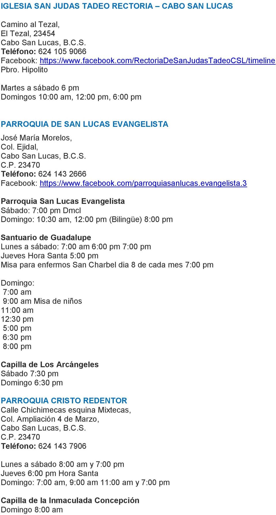 C.S. C.P. 23470 Teléfono: 624 143 2666 Facebook: https://www.facebook.com/parroquiasanlucas.evangelista.