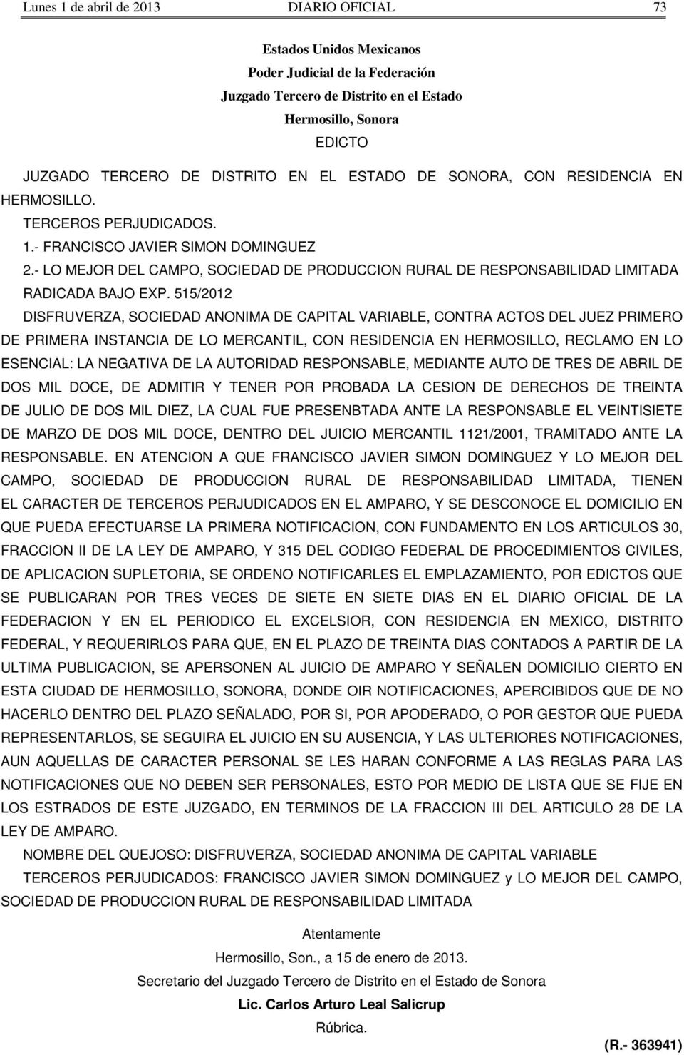 515/2012 DISFRUVERZA, SOCIEDAD ANONIMA DE CAPITAL VARIABLE, CONTRA ACTOS DEL JUEZ PRIMERO DE PRIMERA INSTANCIA DE LO MERCANTIL, CON RESIDENCIA EN HERMOSILLO, RECLAMO EN LO ESENCIAL: LA NEGATIVA DE LA