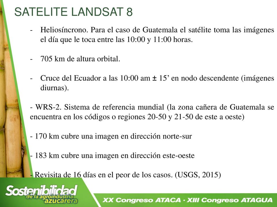 - Cruce del Ecuador a las 10:00 am ± 15 en nodo descendente (imágenes diurnas). - WRS-2.