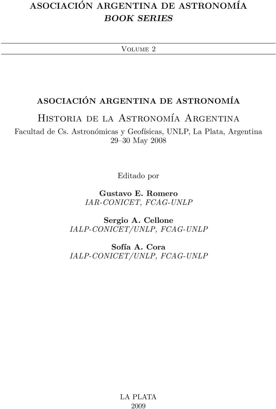 Astronómicas y Geofísicas, UNLP, La Plata, Argentina 29 30 May 2008 Editado por Gustavo E.