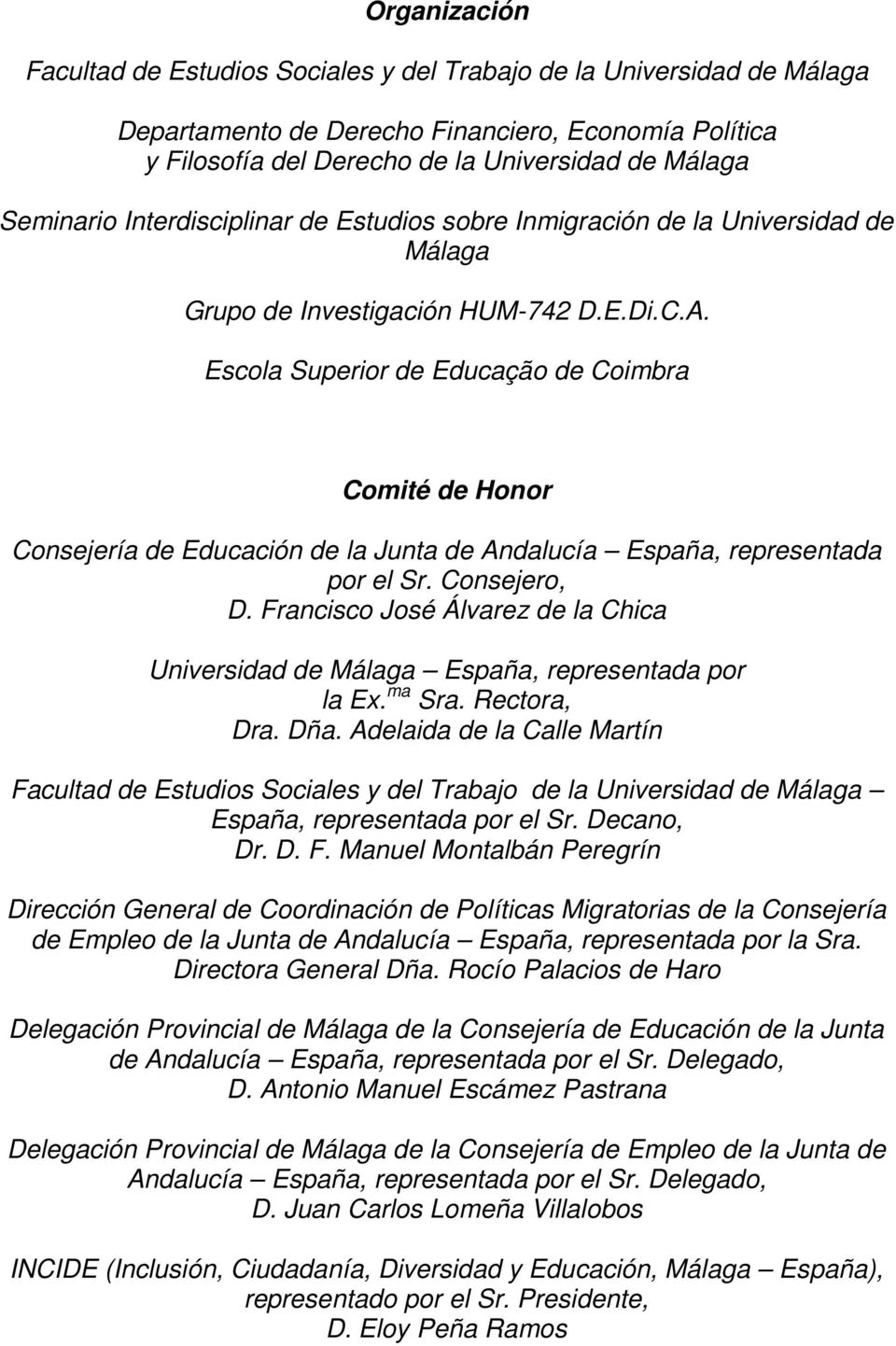 Escola Superior de Educação de Coimbra Comité de Honor Consejería de Educación de la Junta de Andalucía España, representada por el Sr. Consejero, D.