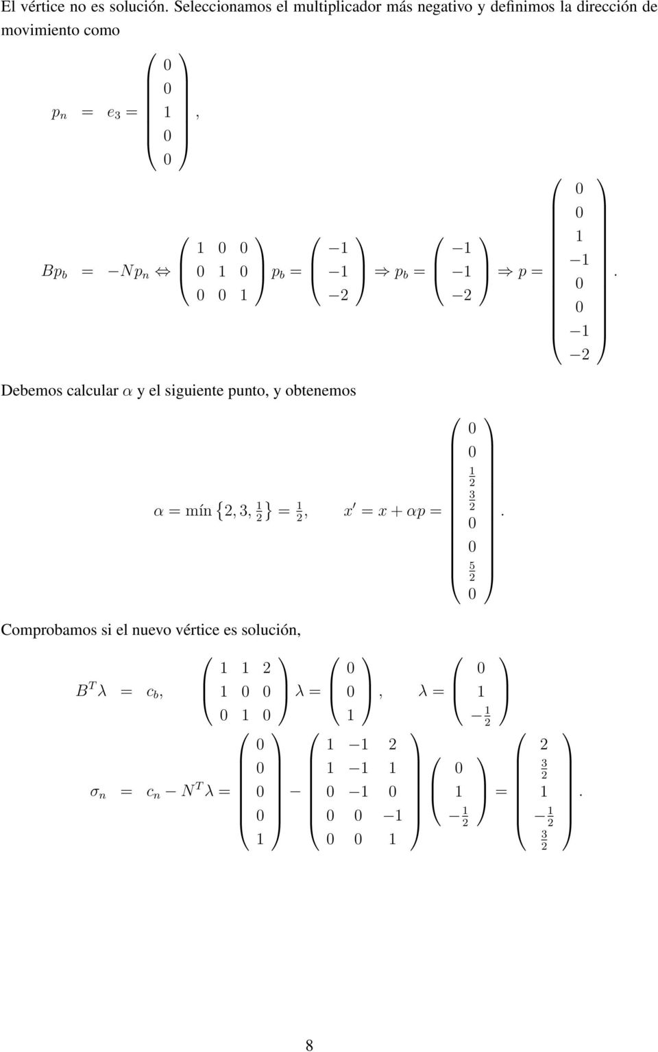 calcular α y el siguiente punto, y obtenemos α = mín {,, } =, x = x + αp = 5
