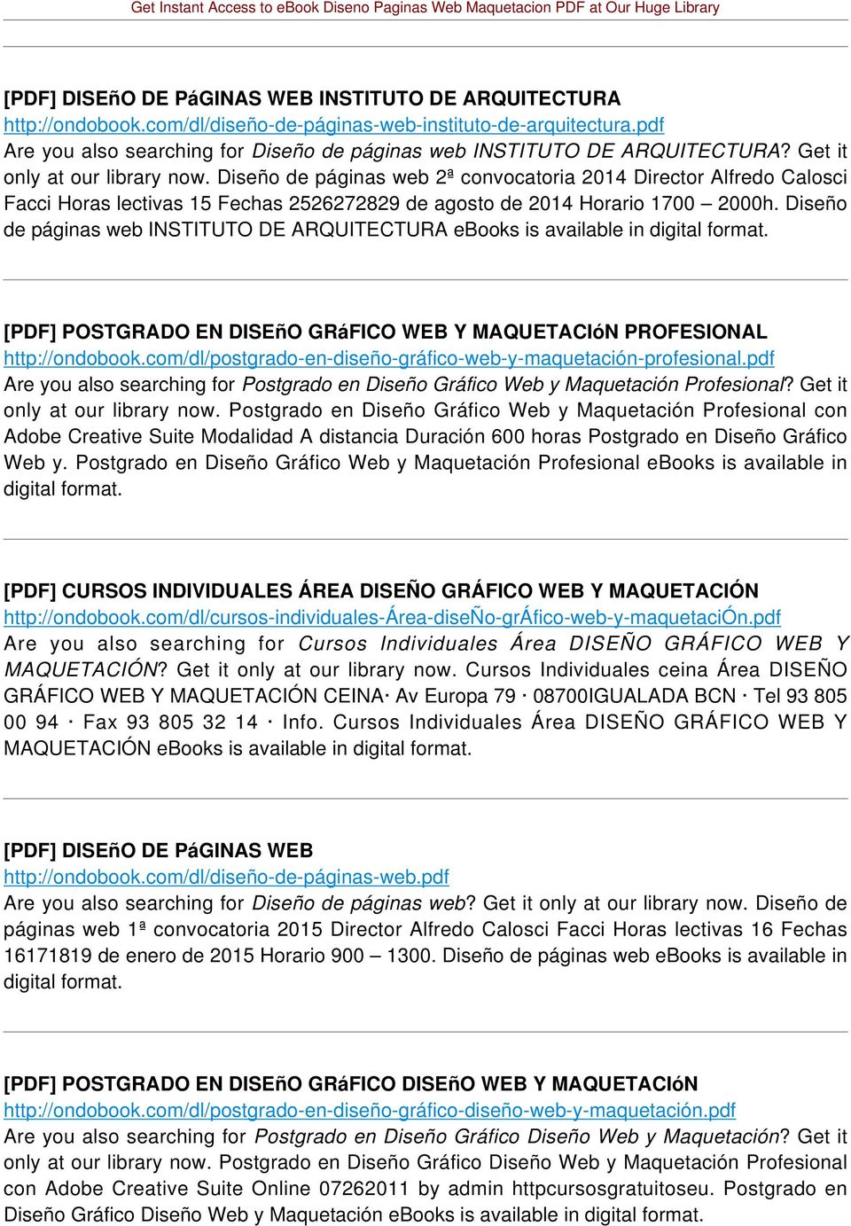 Diseño de páginas web INSTITUTO DE ARQUITECTURA ebooks is available in [PDF] POSTGRADO EN DISEñO GRáFICO WEB Y MAQUETACIóN PROFESIONAL http://ondobook.