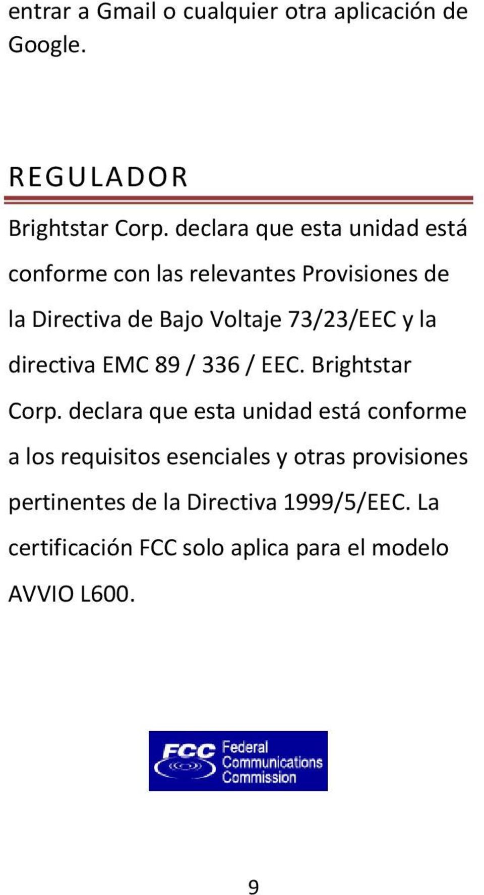 73/23/EEC y la directiva EMC 89 / 336 / EEC. Brightstar Corp.