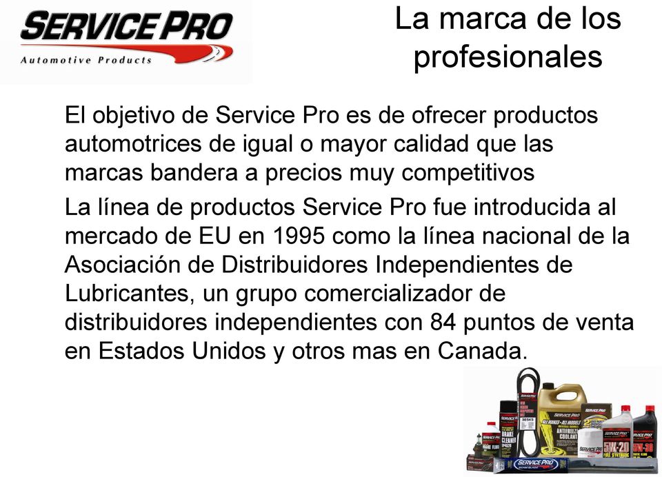 mercado de EU en 1995 como la línea nacional de la Asociación de Distribuidores Independientes de Lubricantes, un