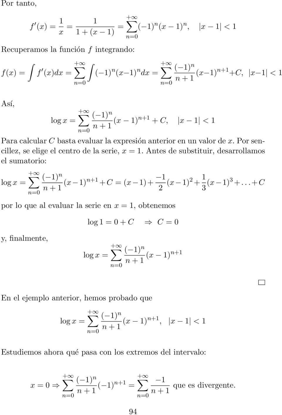 Ates de substituir, desarrollamos el sumatorio: log x = ( 1) + 1 (x 1)+1 +C = (x 1)+ 1 2 (x 1)2 + 1 3 (x 1)3 +.