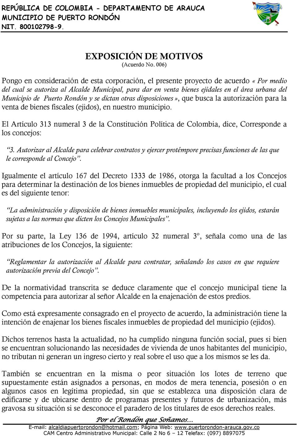 Municipio de Puerto Rondón y se dictan otras disposiciones», que busca la autorización para la venta de bienes fiscales (ejidos), en nuestro municipio.