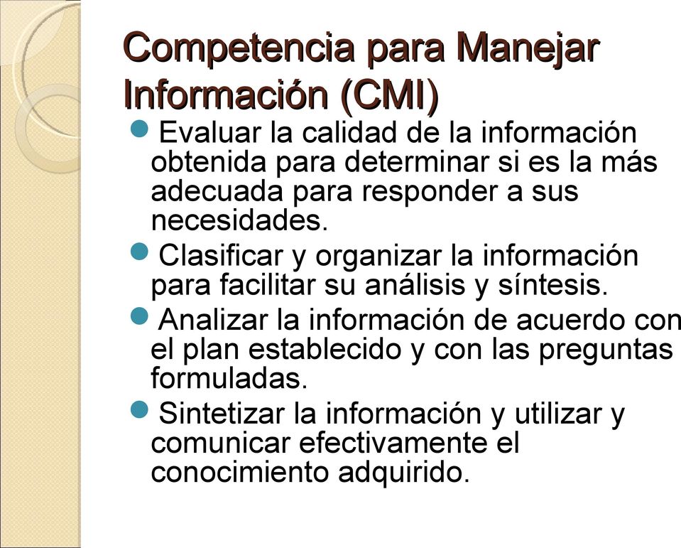 Clasificar y organizar la información para facilitar su análisis y síntesis.