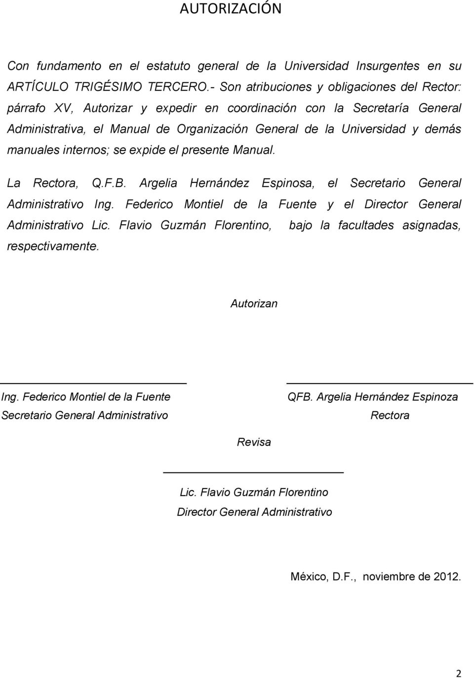manuales internos; se expide el presente Manual. La Rectora, Q.F.B. Argelia Hernández Espinosa, el Secretario General Administrativo Ing.