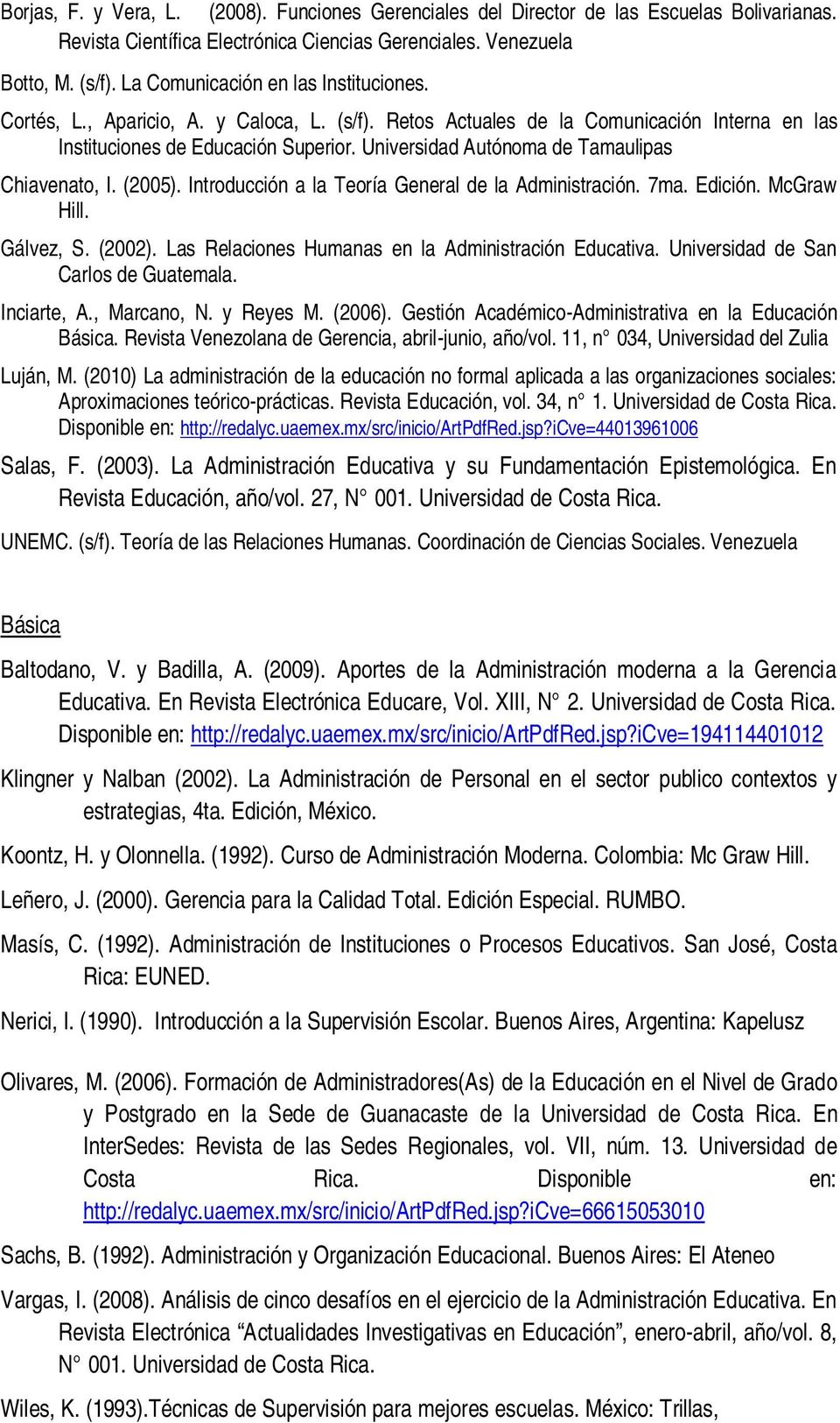 Universidad Autónoma de Tamaulipas Chiavenato, I. (2005). Introducción a la Teoría General de la Administración. 7ma. Edición. McGraw Hill. Gálvez, S. (2002).