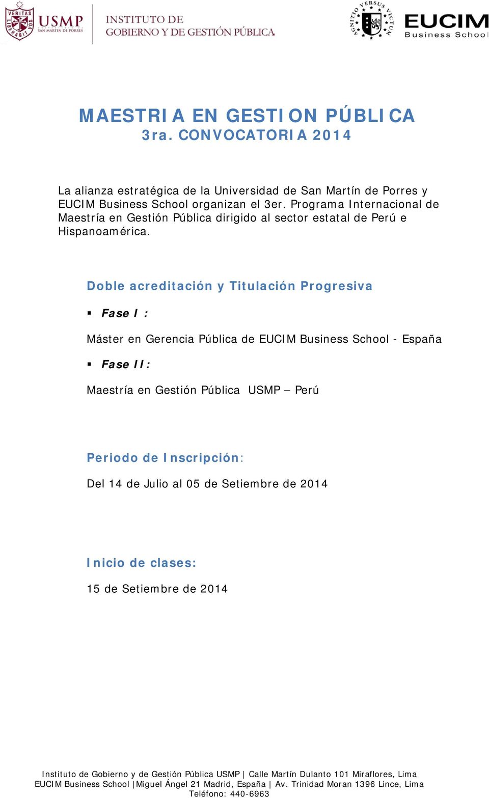 Programa Internacional de Maestría en Gestión Pública dirigido al sector estatal de Perú e Hispanoamérica.