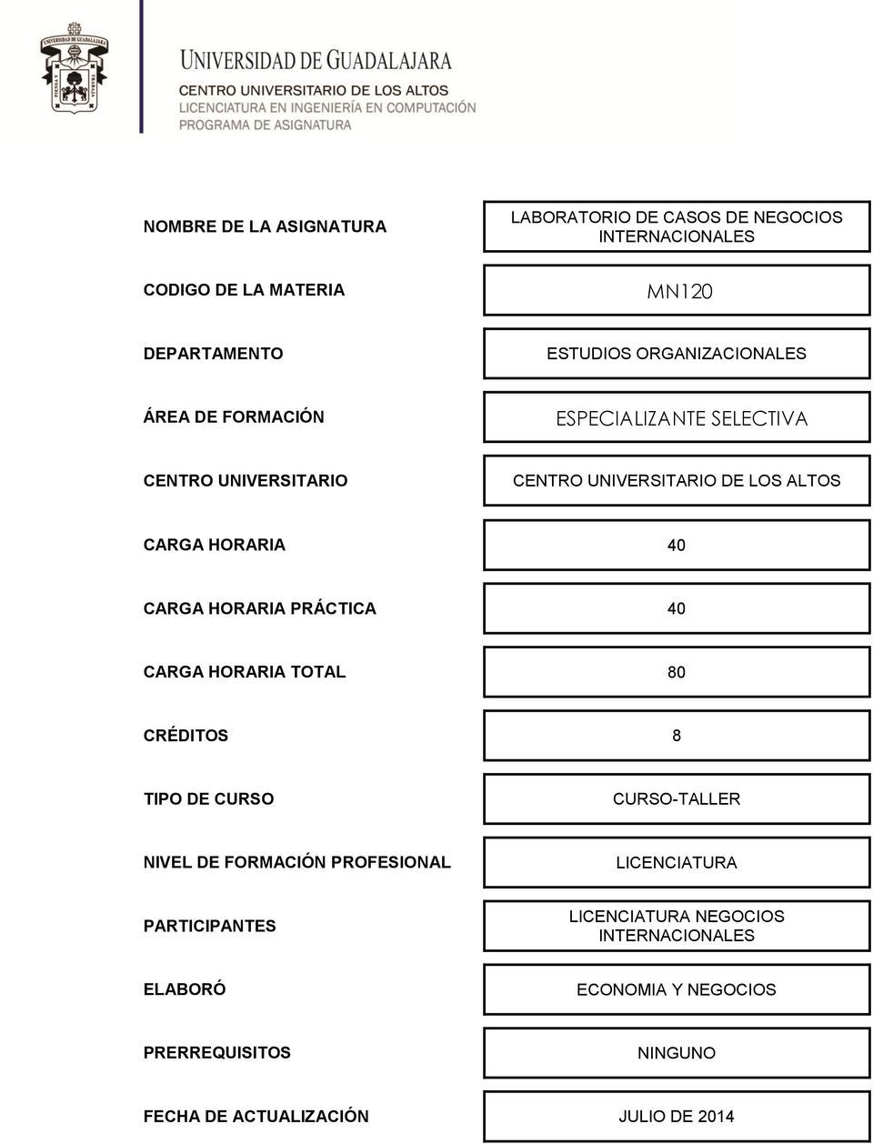 40 CARGA HORARIA PRÁCTICA 40 CARGA HORARIA TOTAL 80 CRÉDITOS 8 TIPO DE CURSO CURSO-TALLER NIVEL DE FORMACIÓN PROFESIONAL