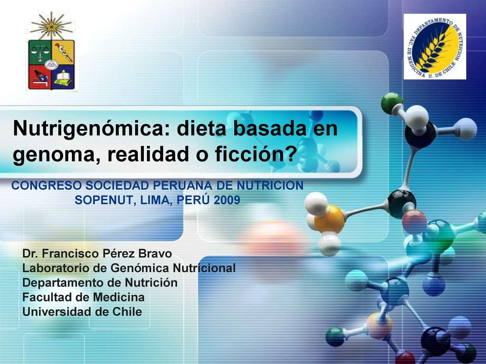 Dr. Francisco Pérez Bravo Laboratorio de Genómica Nutricional