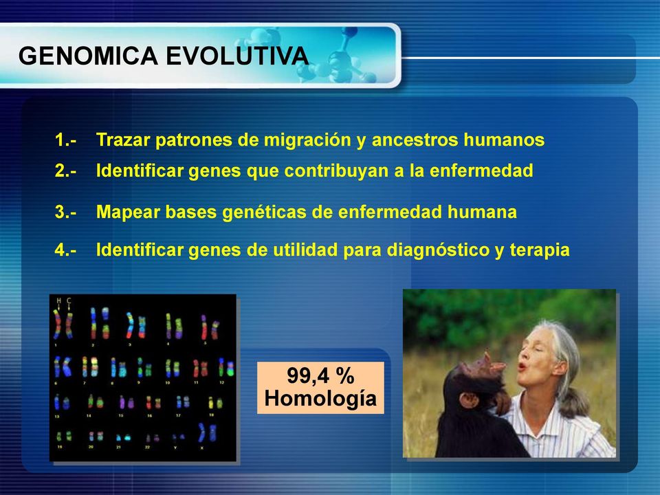 - Identificar genes que contribuyan a la enfermedad 3.