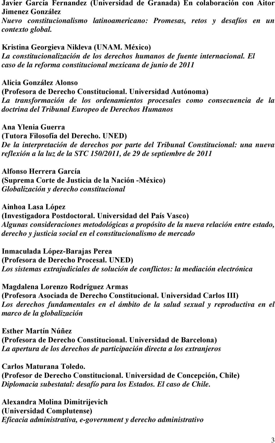 El caso de la reforma constitucional mexicana de junio de 2011 Alicia González Alonso (Profesora de Derecho Constitucional.