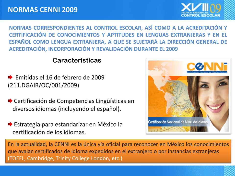 DGAIR/OC/001/2009) Certificación de Competencias Lingüísticas en diversos idiomas (incluyendo el español). Estrategia para estandarizar en México la certificación de los idiomas.
