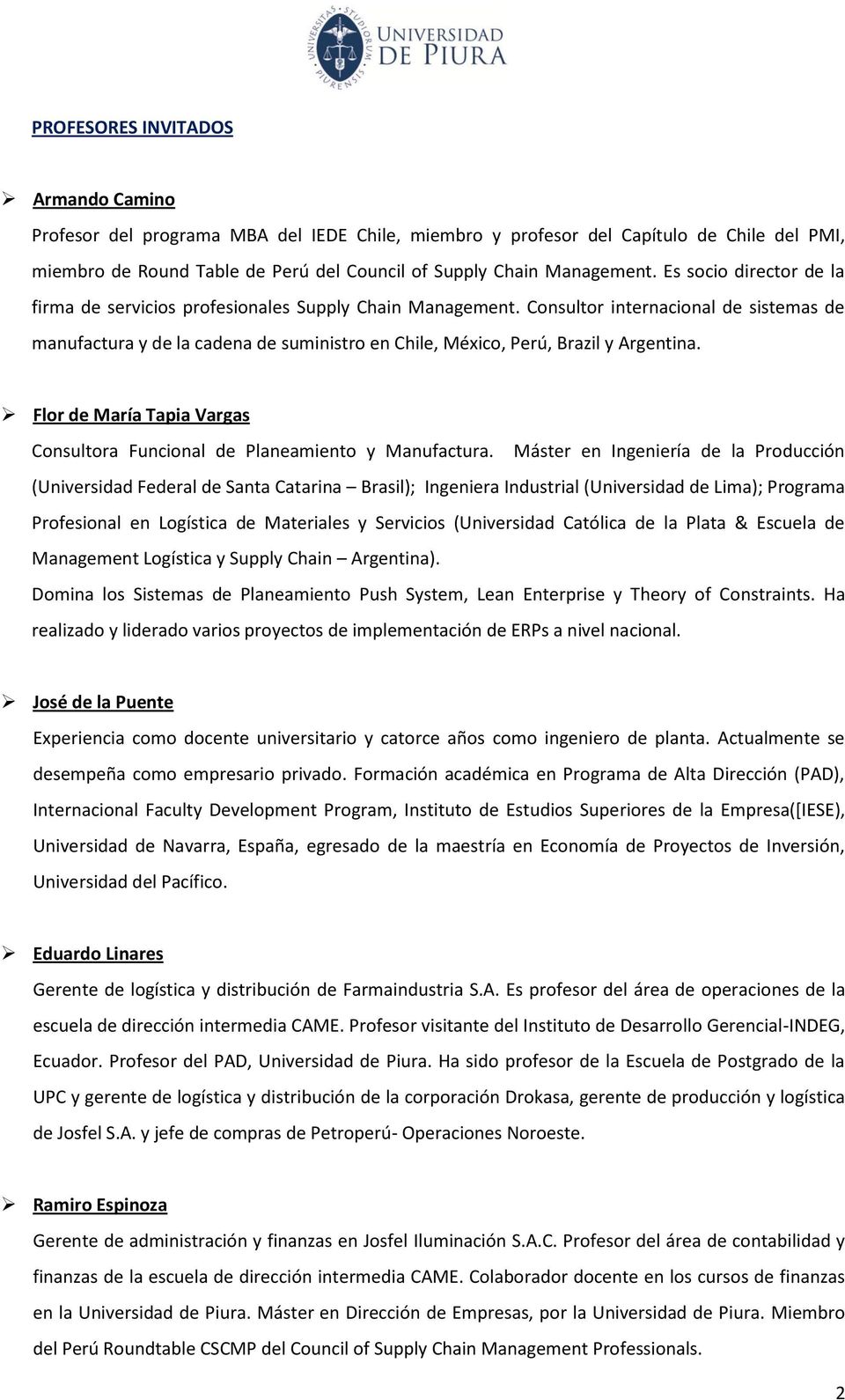 Consultor internacional de sistemas de manufactura y de la cadena de suministro en Chile, México, Perú, Brazil y Argentina.