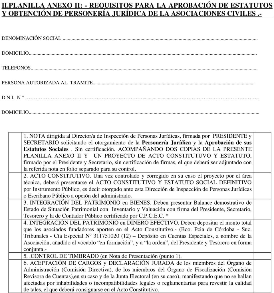 NOTA dirigida al Director/a de Inspección de Personas Jurídicas, firmada por PRESIDENTE y SECRETARIO solicitando el otorgamiento de la Personería Jurídica y la Aprobación de sus Estatutos Sociales.