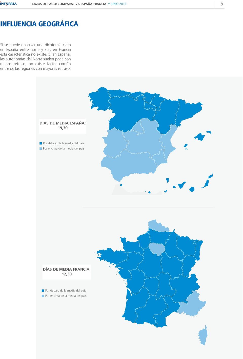 Si en España, las autonomías del Norte suelen paga con menos retraso, no existe factor común entre de las