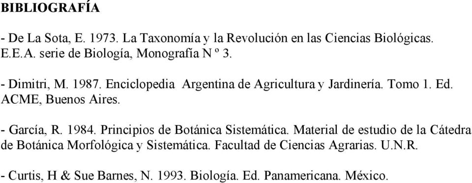 1984. Principios de Botánica Sistemática. Material de estudio de la Cátedra de Botánica Morfológica y Sistemática.