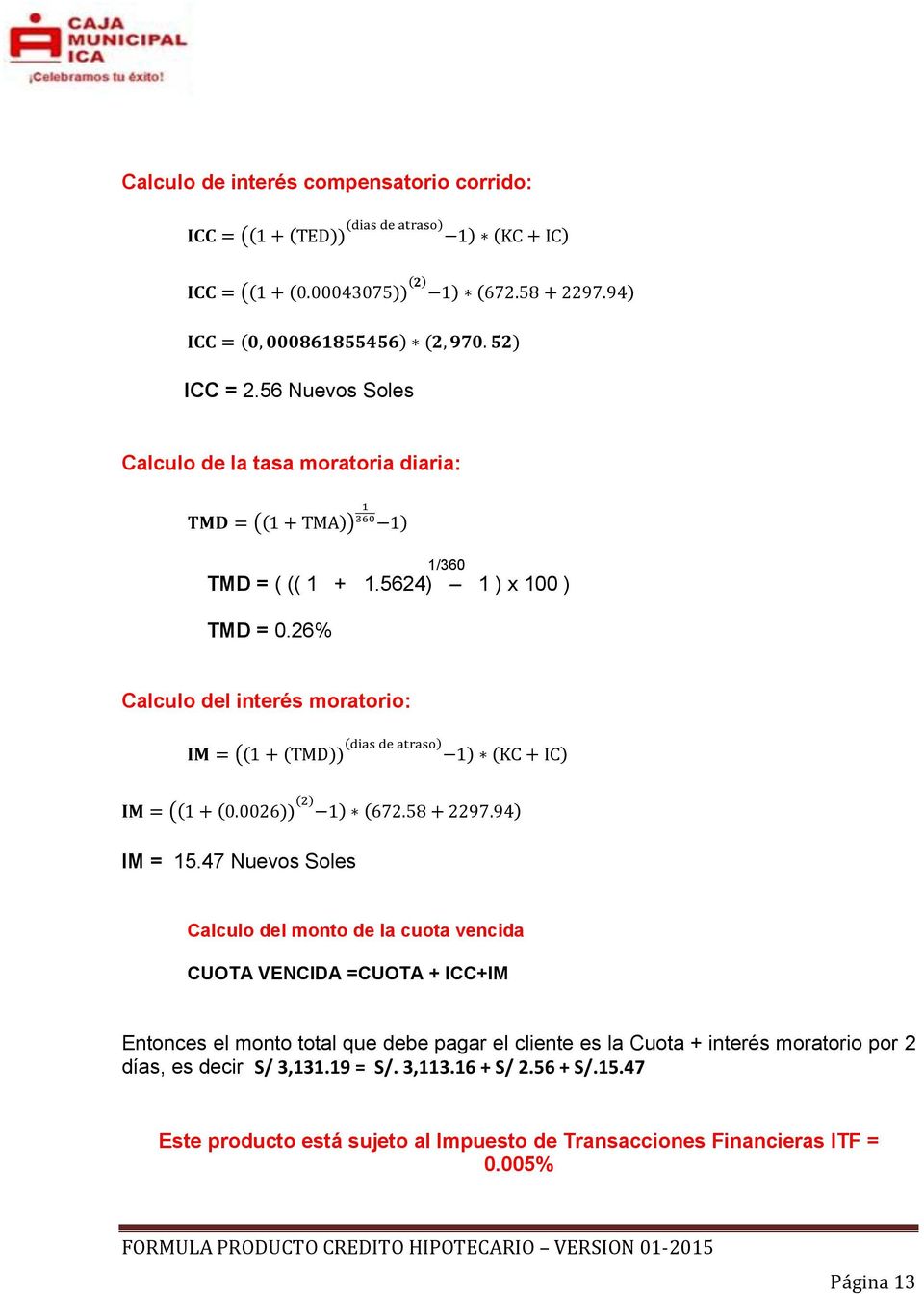 26% Calculo del interés moratorio: (( ( )) ( ) ) ( ) (( ( )) ( ) ) ( ) IM = 15.