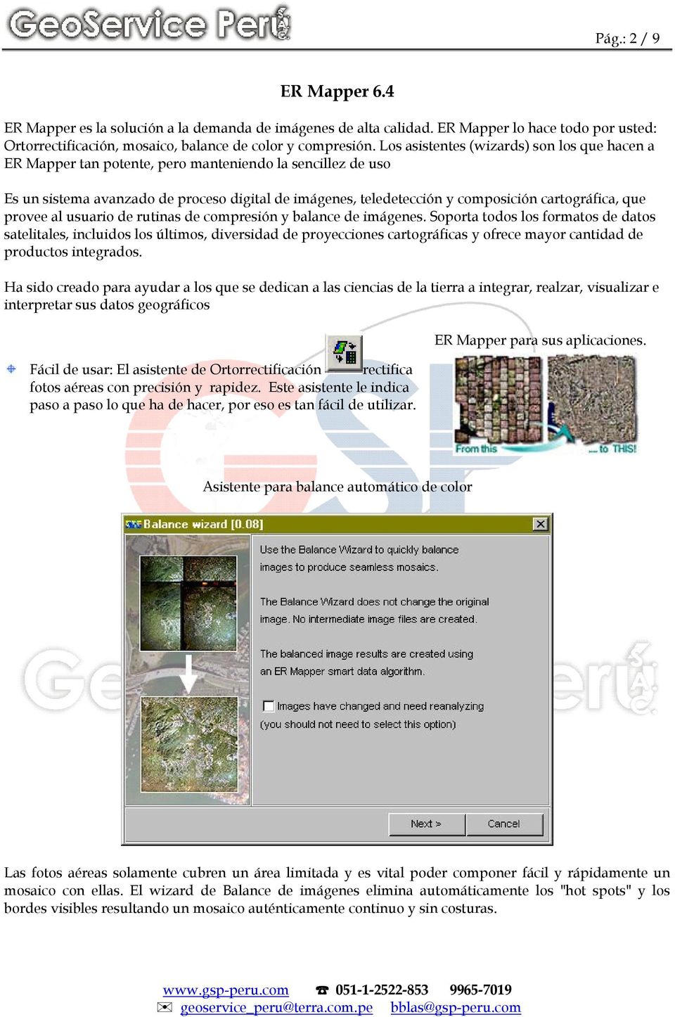cartográfica, que provee al usuario de rutinas de compresión y balance de imágenes.